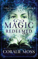 Magic Redeemed by Coralie Moss