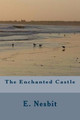 The Enchanted Castle E Nesbit 9781984198952