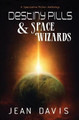 Destiny Pills & Space Wizards by Jean Davis (Caffeinated Press Inc)