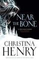 Near the Bone Christina Henry 9781789097030