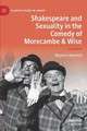 Shakespeare and Sexuality in the Comedy of Morecambe & Wise Stephen Hamrick 9783030339579