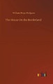 The House On the Borderland William Hope Hodgson 9783752359190