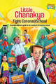 Little Chanakya: Fight Corona@School (Essential children's guide for do's and don't for back to school) Rinkel Sharma 9789355133311