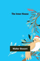 The inner house Walter Besant 9789356570627