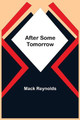 After Some Tomorrow by Mack Reynolds