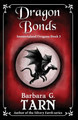 Dragon Bonds by Barbara G Tarn