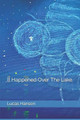 It Happened Over The Lake by Lucas Hanson