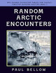 Random Arctic Encounters by Paul Bellow