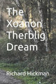 The Xoanon Therblig Dream by Richard Hickman