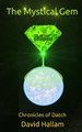 The Mystical Gem: Chronicles of Datch David Hallam 9798435968620
