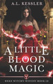 A Little Blood Magic by A L Kessler