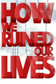 How We Ruined Our Lives by Steel Skhi