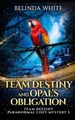 Team Destiny and Opal's Obligation by Belinda White