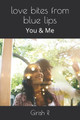 love bites from blue lips by Girish R