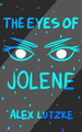 The Eyes of Jolene: Anomaly Edition Alex Lutzke 9798565379907
