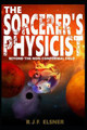 The Sorcerer's Physicist by Joseph OErlendr