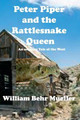 Peter Piper and the Rattlesnake Queen by William Behr Mueller