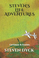 Steven's Life Adventures by Steven Dyck