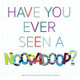 Have You Ever Seen A Noopadoop? by Jamey Simpson