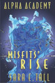 Misfit's Rise by Sara E Tall