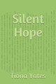 Silent Hope by Tiona Yates