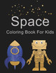 Space Coloring Book For Kids by Starshine
