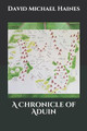 A Chronicle of Aduin by David Michael Haines