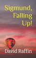 Sigmund, Falling Up! by David Raffin
