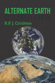 Alternate Earth by R P J Crichton