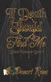 If Death Should Find Me by All Authors Publishing House