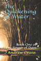 The Quickening of Water by J Andrew Evans