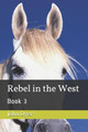 Rebel in the West by John Dyer