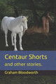 Centaur Shorts by Graham Bloodworth