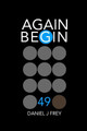 Again Begin 49 by Matthew Daniel Frey