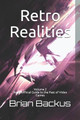 Retro Realities Volume 2 by Brian Joe Backus
