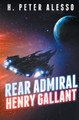 Rear Admiral Henry Gallant H Peter Alesso 9798755752350