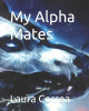 My Alpha Mates by Laura Correa
