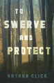 To Swerve and Protect by Nathan Click
