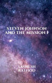 Steven Johnson and the Mission 1 by Yashesh Rathod