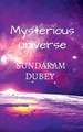 Mysterious Universe by Sundaram Dubey