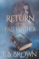 Return of the Pale Feather E B Brown 9798657720099