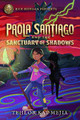 Rick Riordan Presents Paola Santiago And The Sanctuary Of Shadows: A Paola Santiago Novel, Book 3 Tehlor Kay Mejia 9781368076876
