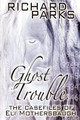Ghost Trouble by Richard Parks