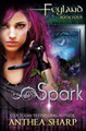 Spark: Feyland Book 4 Anthea Sharp 9781680130171