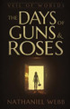 The Days of Guns and Roses Nathaniel Webb 9781839192968