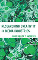 Researching Creativity in Media Industries Mads Moller T. Andersen 9781666901696