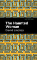 The Haunted Woman David Lindsay 9781513299853