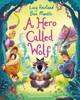 A Hero Called Wolf Lucy Rowland 9781529003680