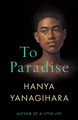 To Paradise: From the Author of A Little Life Hanya Yanagihara 9781529077476