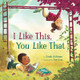 I Like This, You Like That by Linda Ashman
